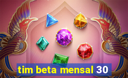 tim beta mensal 30